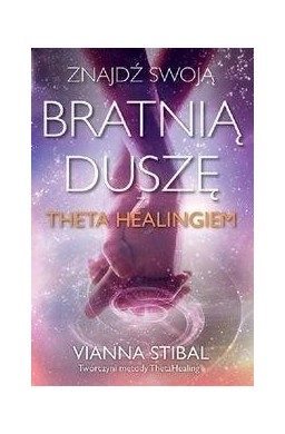 Znajdź swoją bratnią duszę z Theta Healingiem