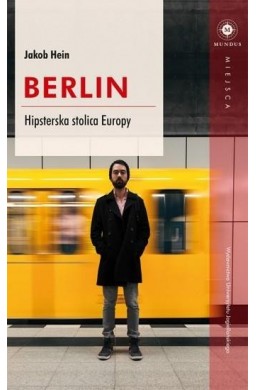 Berlin. Hipsterska stolica Europy