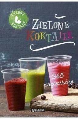 Zielone koktajle.365 przepisów