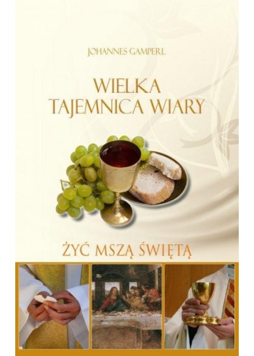 Wielka tejemnica wiary. Żyć Mszą Świętą