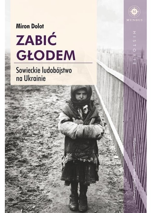 Zabić głodem. Sowieckie ludobójstwo na Ukrainie