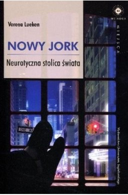 Nowy Jork. Neurotyczna stolica świata