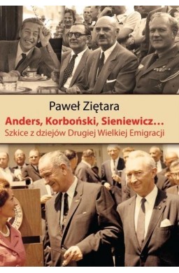 Anders, Korboński, Sieniewicz...