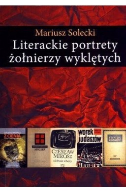 Literackie portrety żołnierzy wyklętych