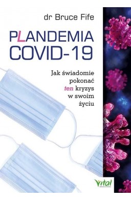 Plandemia COVID-19. Jak świadomie pokonać...