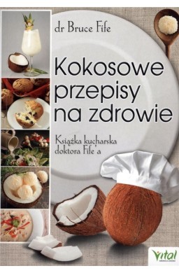 Kokosowe przepisy na zdrowie. Książka kucharska...