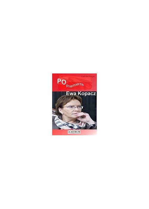 PO Premierze. Ewa Kopacz w.2016