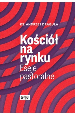 Kościół na rynku. Eseje pastoralne