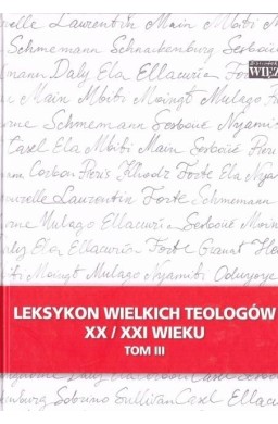 Leksykon wielkich teologów XX/XXI wieku t.3