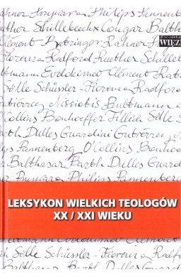 Leksykon wielkich teologów XX/XXI wieku t.1