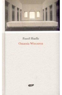 Ostatnia wieczerza - Paweł Huelle