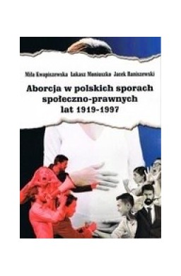 Aborcja w polskich sporach społeczno-prawnych...