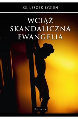 Wciąż skandaliczna Ewangelia