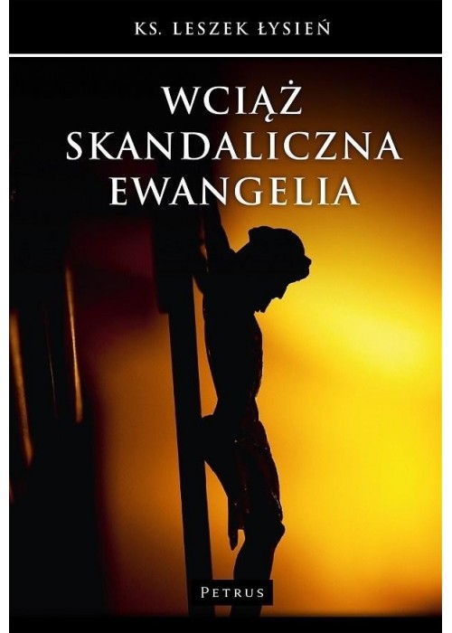 Wciąż skandaliczna Ewangelia