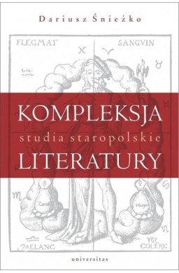 Kompleksja literatury. Studia staropolskie