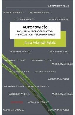 Autopowieść. Dyskurs autobiograficzny w prozie..