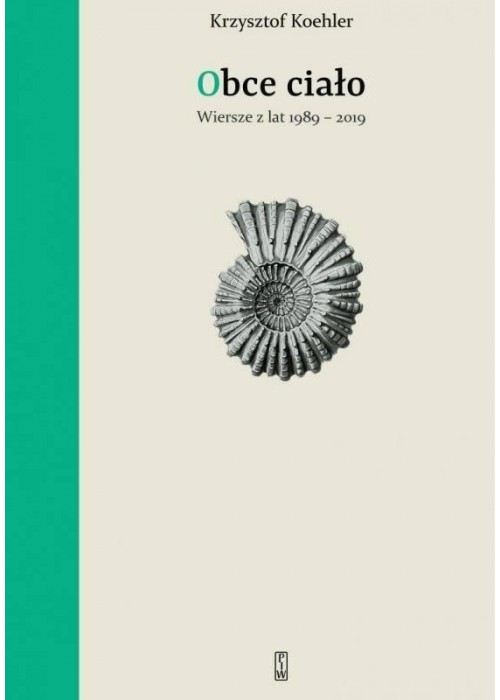 Obce ciało. Wiersze z lat 1989-2019