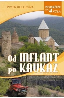 Podróże na 4 koła. Od Inflant po Kaukaz