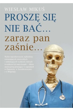 Proszę się nie bać zaraz pan zaśnie