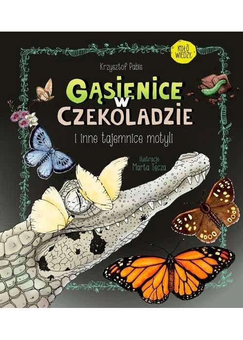 Gąsienice w czekoladzie. I inne tajemnice motyli