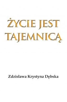 Życie jest tajemnicą