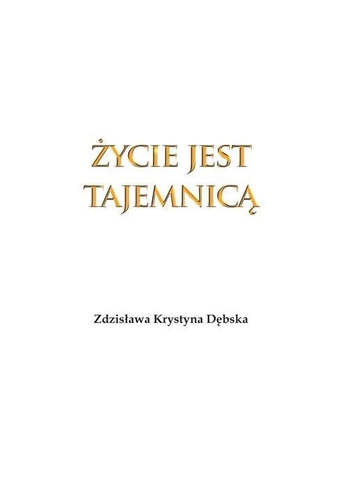 Życie jest tajemnicą