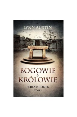 Bogowie i Królowie - Seria Kronik Tom 1