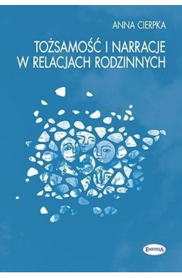 Tożsamość i narracje w relacjach rodzinnych