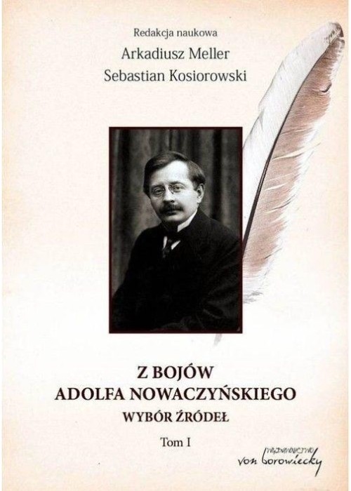 Z bojów Adolfa Nowaczyńskiego Wybór źródeł T.1