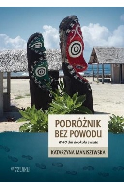 Podróżnik bez powodu. W 40 dni dookoła świata