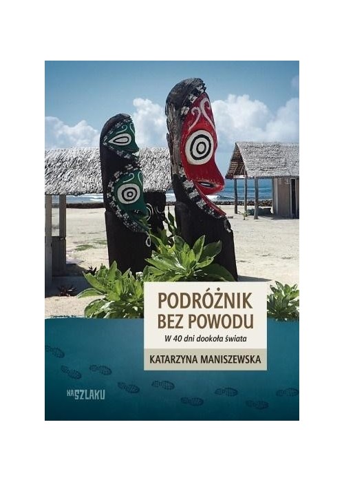 Podróżnik bez powodu. W 40 dni dookoła świata