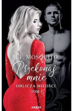 Oblicza miłości T.1 Przekonaj mnie