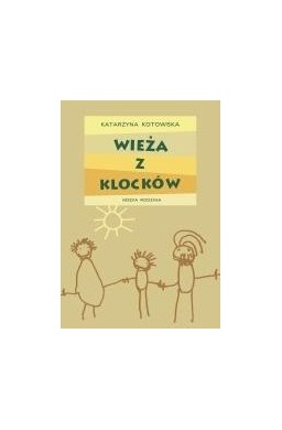 Wieża z klocków - Katarzyna Kotowska opr. twarda