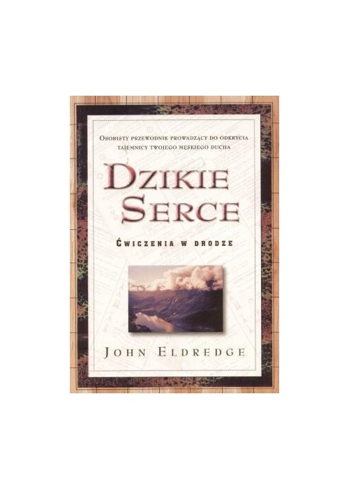 Dzikie Serce - John Eldredge