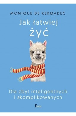 Jak łatwiej żyć. Dla zbyt inteligentnych..