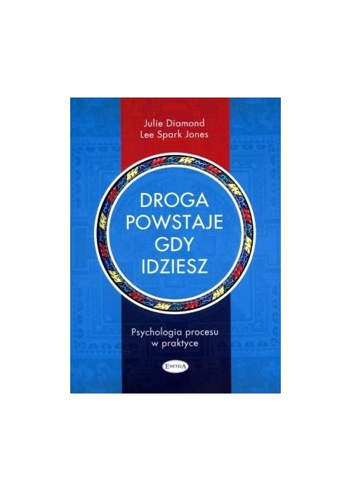 Droga powstaje, gdy idziesz. Psychologia procesu