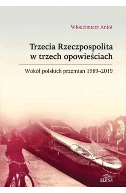 Trzecia Rzeczpospolita w trzech opowieściach