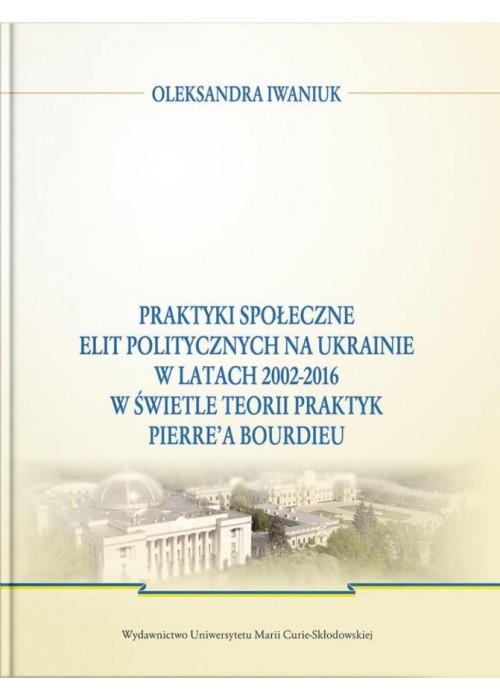 Praktyki społeczne elit politycznych na Ukrainie..