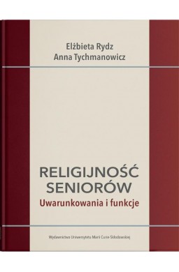 Religijność seniorów. Uwarunkowania i funkcje