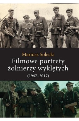 Filmowe portrety żołnierzy wyklętych (1947-2017)