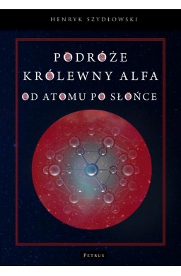 Podróże królewny Alfa. Od atomu po słońce