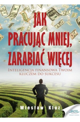 Jak pracując mniej, zarabiać więcej