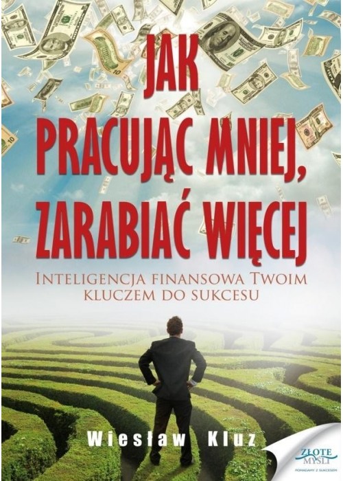 Jak pracując mniej, zarabiać więcej