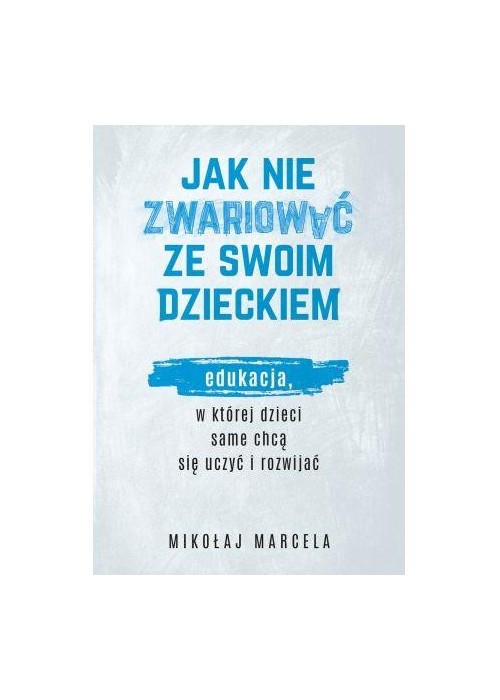 Jak nie zwariować ze swoim dzieckiem