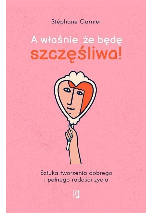 A właśnie że będę szczęśliwa!