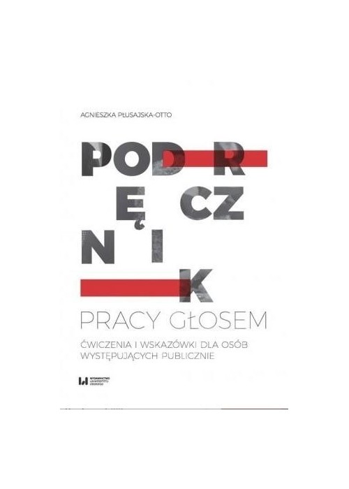 Podręcznik pracy głosem. Ćwiczenia i wskazówki dla