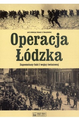 Operacja Łódzka. Zapomniany fakt I wojny światowej