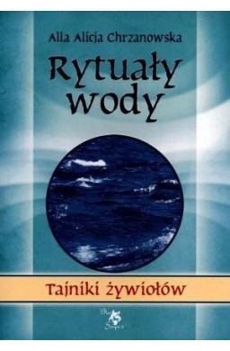 Tajniki żywiołów. Rytuały wody