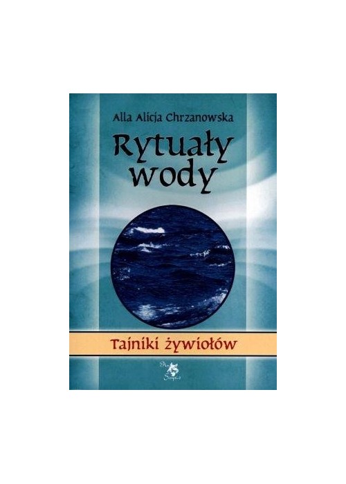 Tajniki żywiołów. Rytuały wody