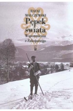 Pępek świata. Wspomnienia z Zakopanego TW